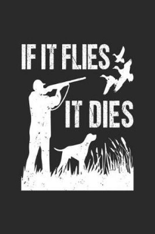 Cover of If It Flies It Dies