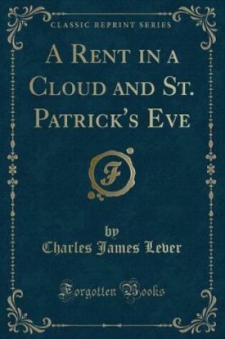 Cover of A Rent in a Cloud and St. Patrick's Eve (Classic Reprint)