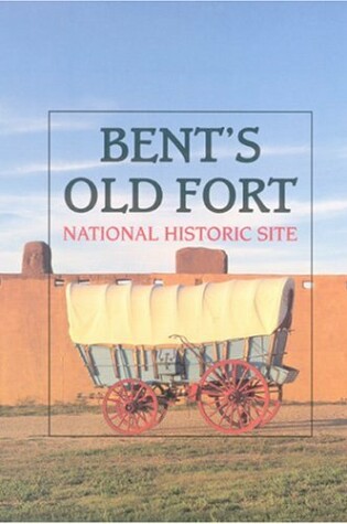Cover of Bent's Old Fort National Historic Site