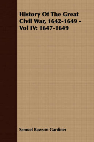 Cover of History Of The Great Civil War, 1642-1649 - Vol IV