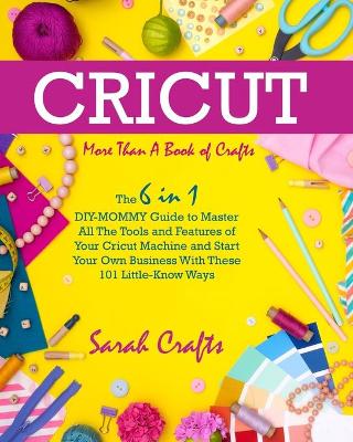 Book cover for Cricut - More Than a Book Of Crafts