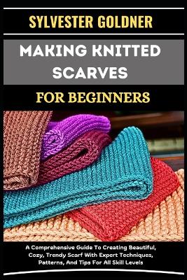 Book cover for Making Knitted Scarves for Beginners