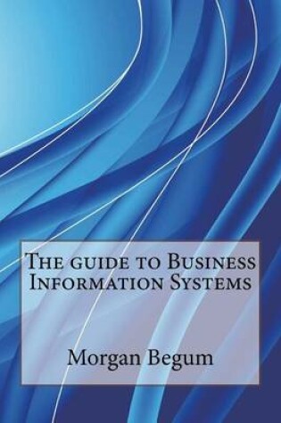 Cover of The Guide to Business Information Systems