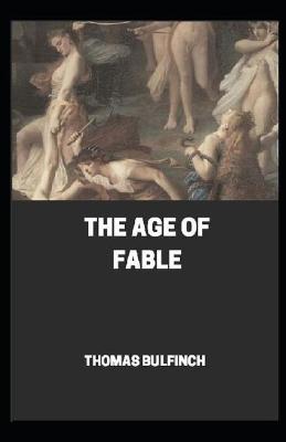 Book cover for Bulfinch's Mythology, The Age of Fable by Thomas Bulfinch (Annotated)