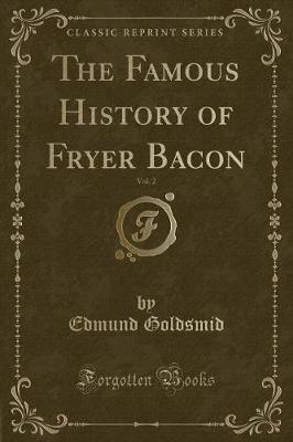 Book cover for The Famous History of Fryer Bacon, Vol. 2 (Classic Reprint)