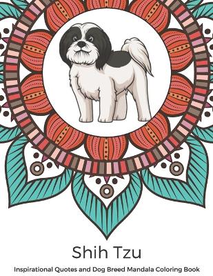 Book cover for Shih Tzu Inspirational Quotes and Dog Breed Mandala Coloring Book