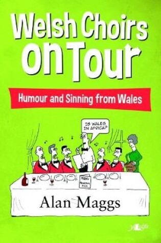 Cover of Welsh Choirs on Tour - What Goes on Tour, Stays on Tour ... or Does It?