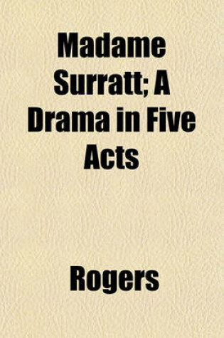 Cover of Madame Surratt; A Drama in Five Acts