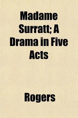 Book cover for Madame Surratt; A Drama in Five Acts