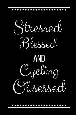 Book cover for Stressed Blessed Cycling Obsessed