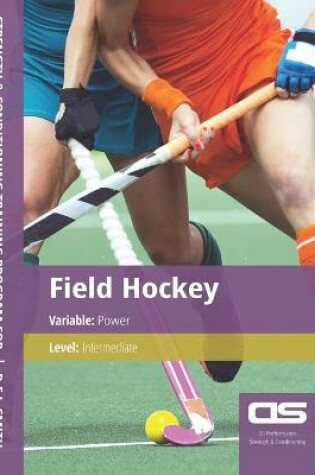 Cover of DS Performance - Strength & Conditioning Training Program for Field Hockey, Power, Intermediate
