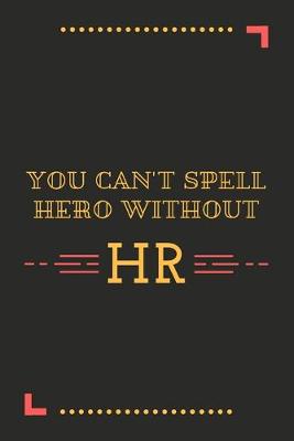 Book cover for You Can't Spell Hero Without HR