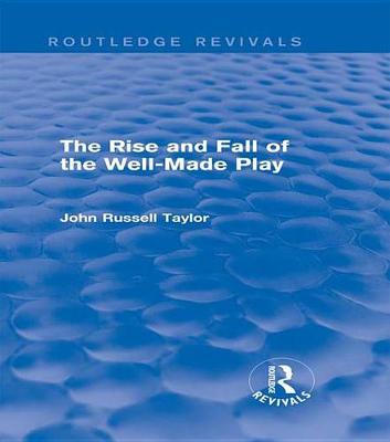 Cover of The Rise and Fall of the Well-Made Play