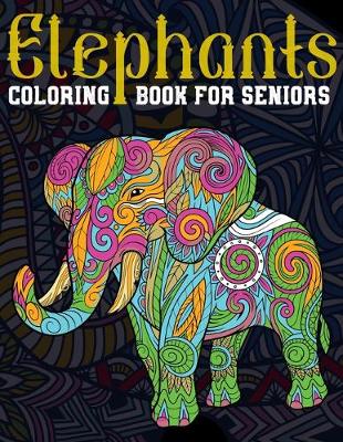 Book cover for Elephants Coloring Book For Seniors