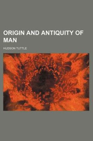 Cover of Origin and Antiquity of Man