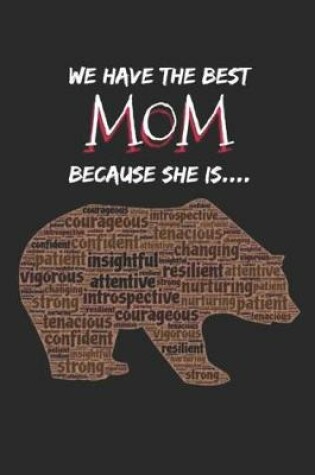 Cover of We Have the Best Mom Because She Is....