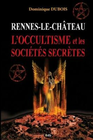 Cover of Rennes-Le-Chateau, l'Occultisme Et Les Societes Secretes