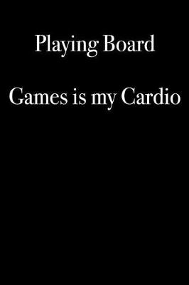 Book cover for Playing Board Games is My Cardio