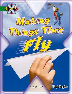 Book cover for Project X: Flight: Making Things That Fly