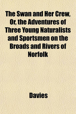 Book cover for The Swan and Her Crew, Or, the Adventures of Three Young Naturalists and Sportsmen on the Broads and Rivers of Norfolk