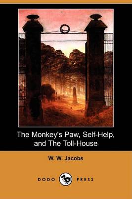 Book cover for The Monkey's Paw, Self-Help, and the Toll-House (Dodo Press)