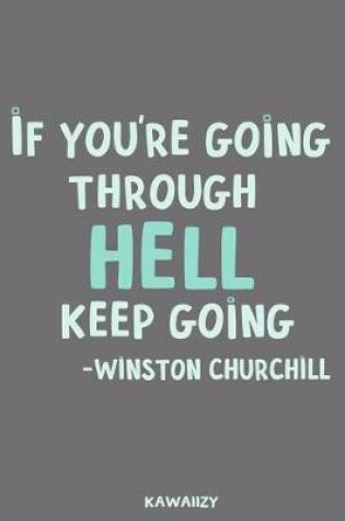 Cover of If You're Going Through Hell Keep Going - Winston Churchill