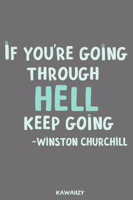 Book cover for If You're Going Through Hell Keep Going - Winston Churchill