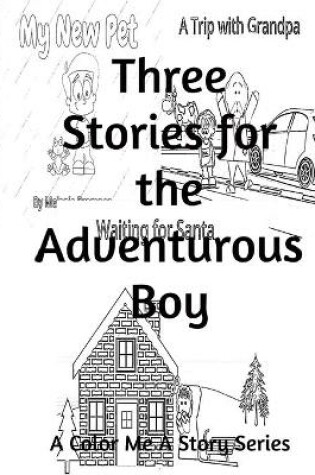 Cover of Three Stories for the Adventurous Boy-A Color Me A Story Series