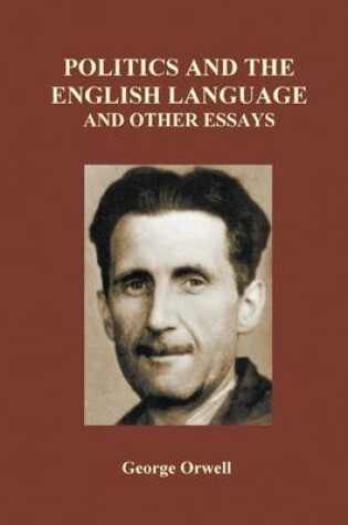 Cover of Politics and the English Language and Other Essays