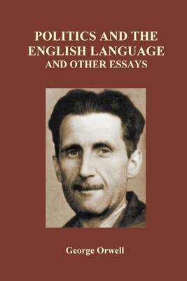 Book cover for Politics and the English Language and Other Essays