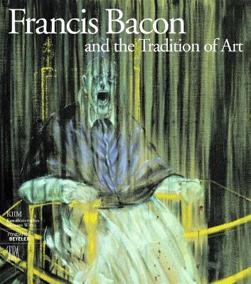 Book cover for Francis Bacon and the Tradition of Art