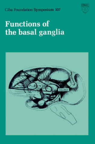 Cover of Ciba Foundation Symposium 107 – Functions of the Basal Ganglia