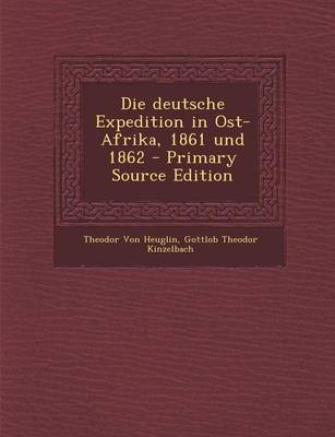 Book cover for Die Deutsche Expedition in Ost-Afrika, 1861 Und 1862 - Primary Source Edition