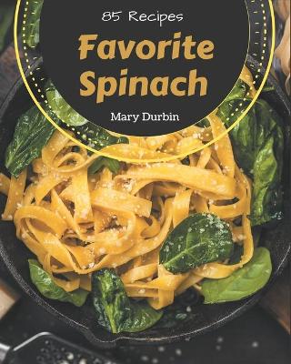 Book cover for 85 Favorite Spinach Recipes