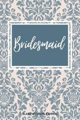 Cover of Bridesmaid Small Size Blank Journal-Wedding Planner&To-Do List-5.5"x8.5" 120 pages Book 6