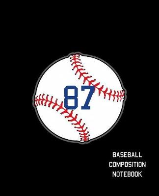 Book cover for 87 Baseball Composition Notebook