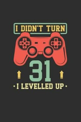 Cover of I Didn't Turn 31 I Levelled Up