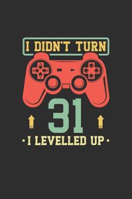 Book cover for I Didn't Turn 31 I Levelled Up