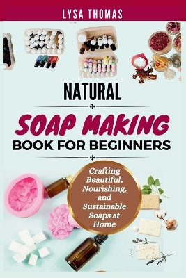 Cover of Natural Soap Making Book for Beginners