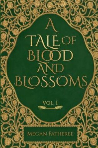 Cover of A Tale of Blood and Blossoms, Vol I