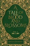 Book cover for A Tale of Blood and Blossoms, Vol I