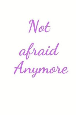 Book cover for Not afraid Anymore