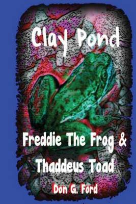 Book cover for Clay Pond - Freddie The Frog & Thaddeus Toad