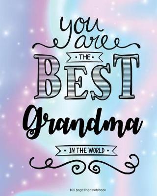 Book cover for You Are The BestGrandma in the World 100 Lined Page