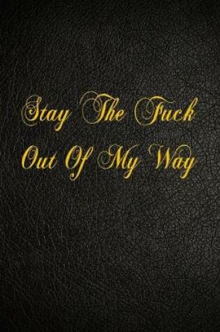 Cover of Stay The Fuck Out Of My Way