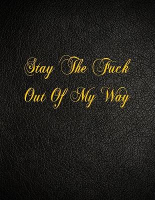 Book cover for Stay The Fuck Out Of My Way