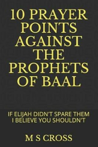 Cover of 10 Prayer Points Against the Prophets of Baal