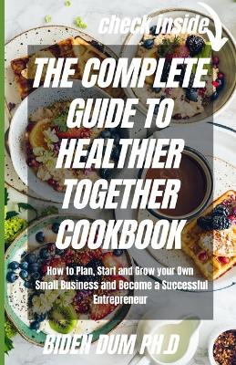 Book cover for The Complete Guide to Healthier Together Cookbook