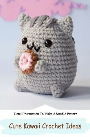 Cover of Cute Kawaii Crochet Ideas