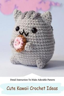Cover of Cute Kawaii Crochet Ideas